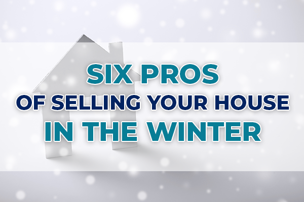 Six Pros of Selling Your House in the Winter